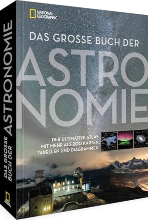 Das große Buch der Astronomie - Der ultimative Atlas mit mehr als 200 Karten, Tabellen und Diagrammen. NG Buchverlag GmbH, 2024.
