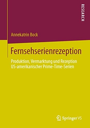 Bock, Annekatrin. Fernsehserienrezeption - Produktion, Vermarktung und Rezeption US-amerikanischer Prime-Time-Serien. Springer Fachmedien Wiesbaden, 2013.
