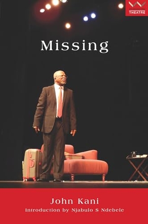 Kani, John. Missing - A Play. Wits University Press, 2015.