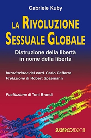 Kuby, Gabriele. La rivoluzione sessuale globale. Distruzione della libertà in nome della libertà. SugarCo, 2017.