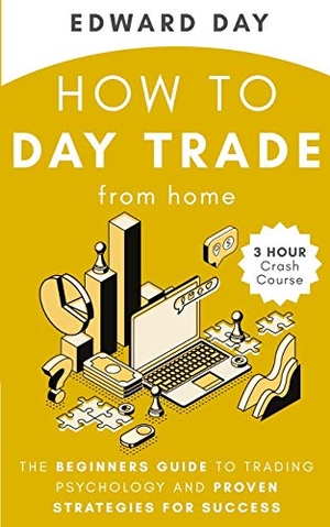 Day, Edward. How to Day Trade From Home - The Beginners Guide to Trading Psychology and Proven Strategies for Success. Kinloch Publishing, 2020.