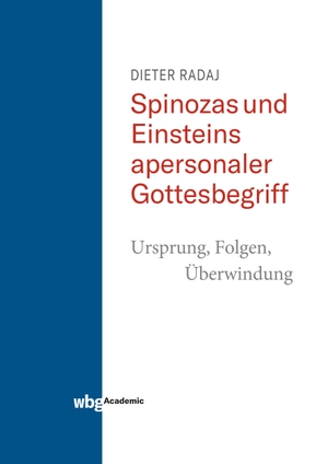 Radaj, Dieter. Spinozas und Einsteins apersonaler Gottesbegriff - Ursprung, Folgen, Überwindung. Herder Verlag GmbH, 2020.