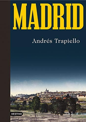 Trapiello, Andrés. Madrid. Ediciones Destino, 2020.
