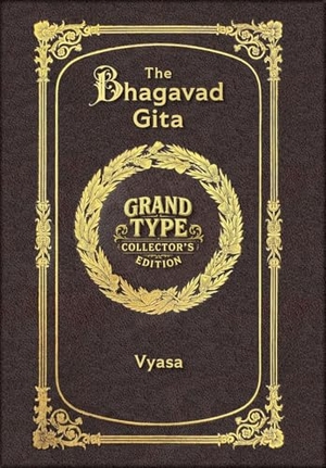 Vyasa. Large Print - The Bhagavad Gita - Grand Type Collector's Edition - Matte Hardcover with Dust Jacket. Revive AI LTD., 2025.