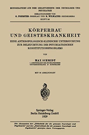 Schmidt, Max. Körperbau und Geisteskrankheit - Eine Anthropologisch-Klinische Untersuchung zur Beleuchtung des Psychiatrischen Konstitutionsproblems. Springer Berlin Heidelberg, 1929.