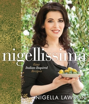 Lawson, Nigella. Nigellissima: Easy Italian-Inspired Recipes: A Cookbook. Clarkson Potter/Ten Speed, 2013.