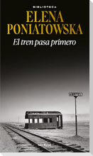 El Tren Pasa Primero (Novela Histórica) / First Comes the Train (a Historical Novel)