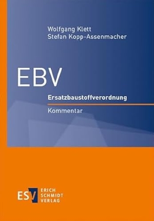 Klett, Wolfgang / Stefan Kopp-Assenmacher (Hrsg.). EBV - Ersatzbaustoffverordnung -  - Kommentar. Schmidt, Erich Verlag, 2026.