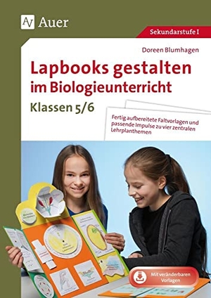 Blumhagen / Doreen. Lapbooks gestalten im Biologieunterricht 5-6 - Fertig aufbereitete Faltvorlagen und passende Impulse zu vier zentralen Lehrplanthemen (5. und 6. Klasse). Auer Verlag i.d.AAP LW, 2021.