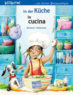 Fischer, Ulrike. In der Küche (Deutsch-Italienisch) - Zweisprachiges Kinderbuch. bilibri, 2025.