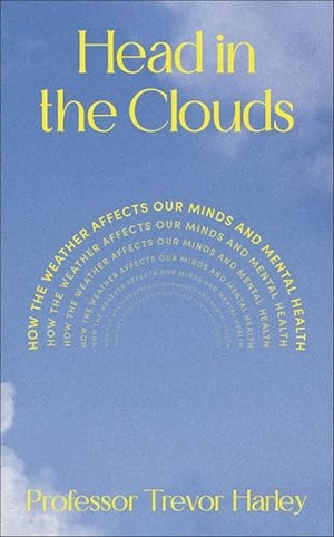 Harley, Trevor. Head in the Clouds - How the Weather Affects Our Minds and Mental Health. Dorling Kindersley Ltd., 2026.