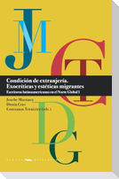 Condición de extranjería : exocríticas y estéticas migrantes : escritoras latinoamericanas en el Norte Global. I