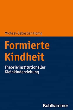 Honig, Michael-Sebastian. Betreute Kindheit - Pädagogik und Politik der Kindertagesbetreuung. Kohlhammer W., 2026.
