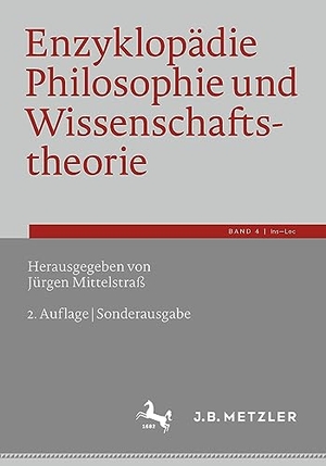 Mittelstraß, Jürgen (Hrsg.). Enzyklopädie Philosophie und Wissenschaftstheorie - Bd. 4: Ins¿Loc. Springer Berlin Heidelberg, 2024.
