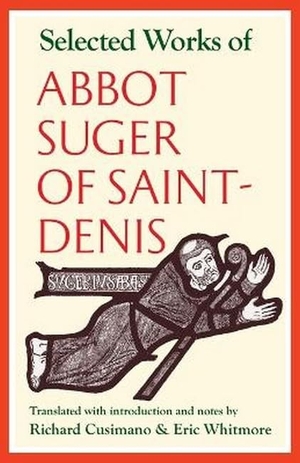 Suger. Selected Works of Abbot Suger of Saint-Denis. Catholic University of America Press, 2017.