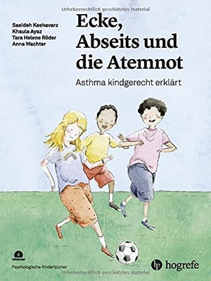 Keshavarz, Saeideh / Ayaz, Khaula et al. Ecke, Abseits und die Atemnot - Asthma kindgerecht erklärt. Hogrefe AG, 2021.