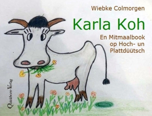 Colmorgen, Wiebke. Karla Koh - En Mitmaalbook op Hoch- un Plattdüütsch. Quickborn-Verlag, 2026.
