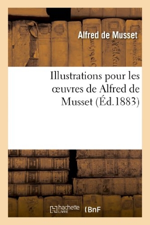 De Musset, Alfred / Eugène Lami. Illustrations pour les oeuvres de Alfred Musset. Hachette Livre, 2022.