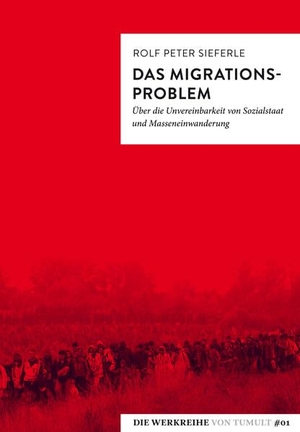 Sieferle, Rolf Peter. Das Migrationsproblem - Über die Unvereinbarkeit von Sozialstaat und Masseneinwanderung. Manuscriptum, 2017.