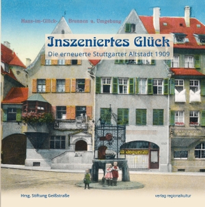 Stiftung Geißstraße (Hrsg.). Inszeniertes Glück - Die erneuerte Stuttgarter Altstadt 1909. Regionalkultur Verlag Gmb, 2026.
