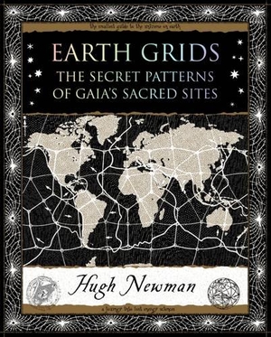 Newman, Hugh. Earth Grids - The Secret Patterns of Gaia's Sacred Sites. Wooden Books, 2008.
