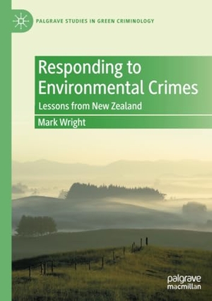 Wright, Mark. Responding to Environmental Crimes - Lessons from New Zealand. Springer International Publishing, 2022.