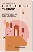 Selected Writings on Client Centered Therapy