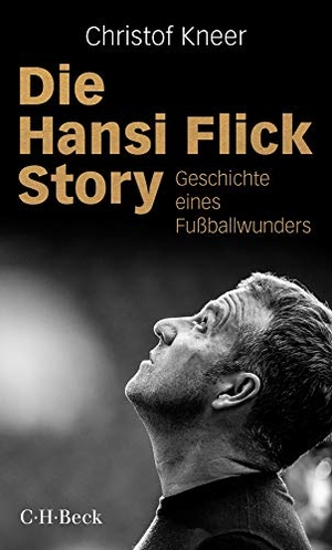 Kneer, Christof. Die Hansi Flick Story - Geschichte eines Fußballwunders. C.H. Beck, 2021.