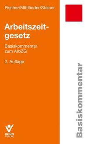 Fischer, Erika / Mittländer, Silvia et al. Arbeitszeitgesetz - Basiskommentar zum ArbZG. Bund-Verlag GmbH, 2024.