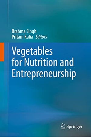 Kalia, Pritam / Brahma Singh (Hrsg.). Vegetables for Nutrition and Entrepreneurship. Springer Nature Singapore, 2023.