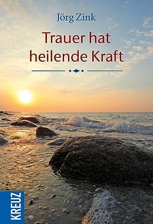 Zink, Jörg. Trauer hat heilende Kraft. Kreuz Verlag, 2015.