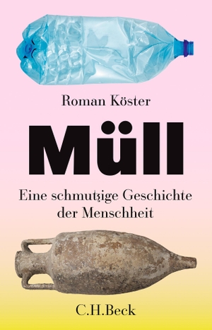 Köster, Roman. Müll - Eine schmutzige Geschichte der Menschheit. C.H. Beck, 2024.