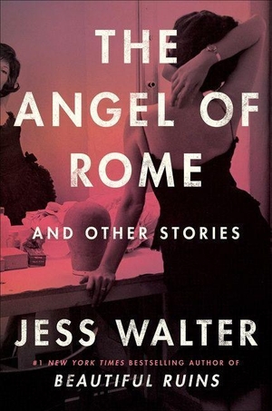 Walter, Jess. The Angel of Rome - And Other Stories. Harper Collins Publ. USA, 2022.