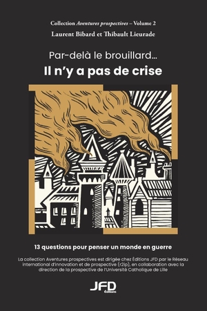 Lieurade, Thibault / Laurent Bibard. Par-delà le brouillard... Il n'y a pas de crise. Independently published, 2025.