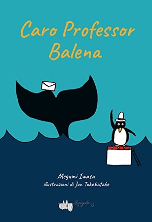 Iwasa, Megumi. Caro maestro balena. , 2022.