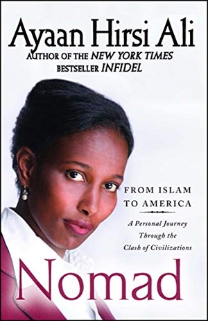 Hirsi Ali, Ayaan. Nomad - From Islam to America: A Personal Journey Through the Clash of Civilizations. Atria Books, 2011.