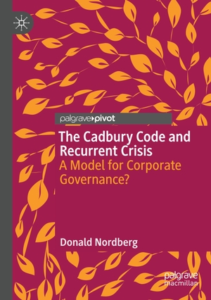 Nordberg, Donald. The Cadbury Code and Recurrent Crisis - A Model for Corporate Governance?. Springer International Publishing, 2021.