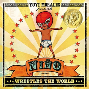 Morales, Yuyi. Niño Wrestles the World. Square Fish, 2015.