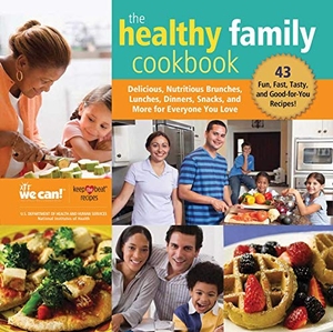 Institute. The Healthy Family Cookbook - Delicious, Nutritious Brunches, Lunches, Dinners, Snacks, and More for Everyone You Love. Skyhorse Publishing, 2019.