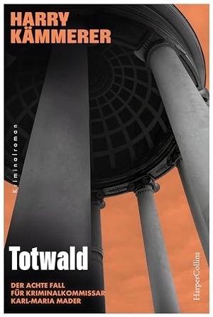 Kämmerer, Harry. Totwald - Kriminalroman | Der siebte Fall für das Team um Chefinspektor Mader. HarperCollins Taschenbuch, 2024.