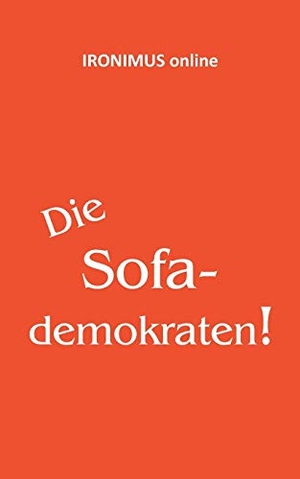 Arnheiter, Anna / Rainer Kahni. Die Sofademokraten. Books on Demand, 2013.