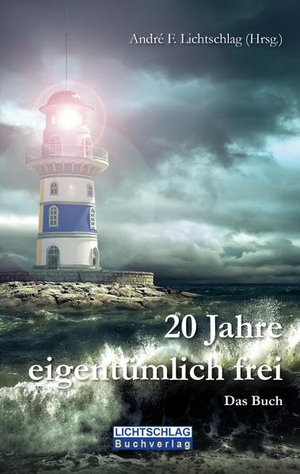 Lichtschlag, André F. (Hrsg.). 20 Jahre eigentümlich frei - Das Buch. Lichtschlag Medien und Werbung KG, 2017.