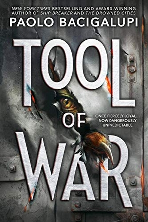 Bacigalupi, Paolo. Tool of War. Little, Brown & Company, 2018.