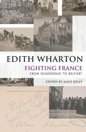 Wharton, Edith. Fighting France - From Dunkerque to Belfort. Edinburgh University Press, 2026.