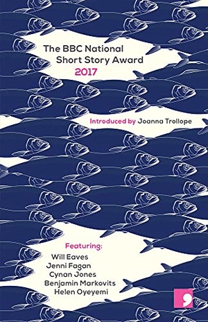 Fagan, Jenni / Markovits, Benjamin et al. The BBC National Short Story Award 2017. Comma Press, 2017.