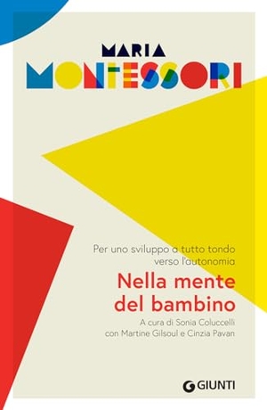 Montessori, Maria. Nella mente del bambino. Per uno sviluppo a tutto tondo verso l'autonomia. Giunti Editore, 2023.