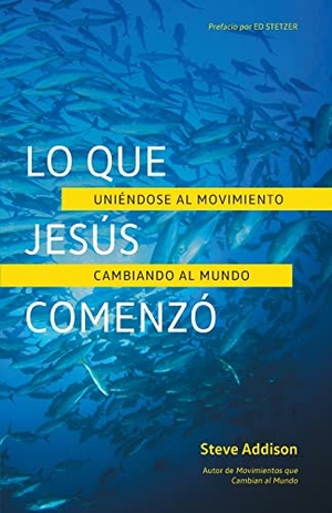 Addison, Steve. Lo que Jesús Comenzó. 100 Movements Publishing, 2021.
