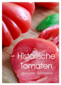 Historische Tomaten - Ein Küchen Terminplaner (Wandkalender 2024 DIN A2 hoch), CALVENDO Monatskalender