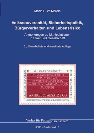 Möllers, Martin H. W.. Volkssouveränität, Sicherheitspolitik, Bürgerverhalten und Lebensrisiko - Anmerkungen zu Manipulationen in Staat und Gesellschaft. Verlag f. Polizeiwissens., 2025.