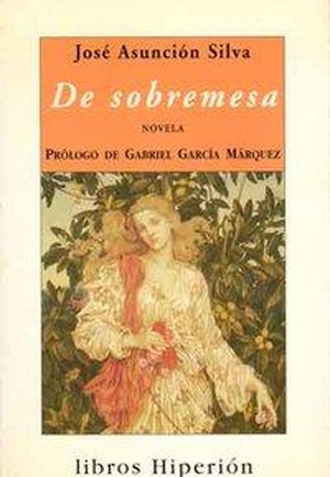 Silva, José Asunción. De sobremesa. Hiperión, 1996.